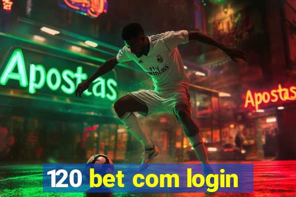 120 bet com login